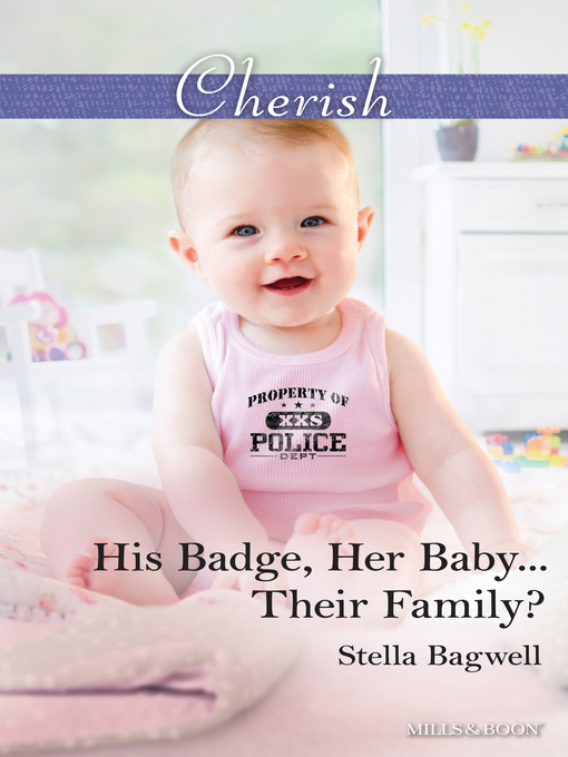 Title details for His Badge, Her Baby...Their Family? by Stella Bagwell - Available